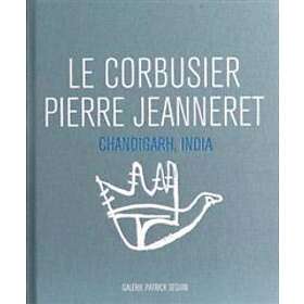 Patrick Seguin, Le Corbusier, Pierre Jeanneret: Le Corbusier and Pierre Jeanneret Chandigarh, India