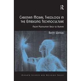 Brent Waters: Christian Moral Theology in the Emerging Technoculture
