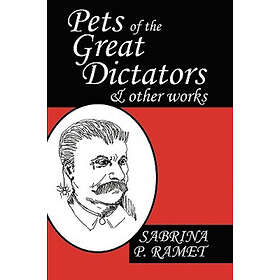 Sabrina P Ramet: PETS OF THE GREAT DICTATORS &; Other Works
