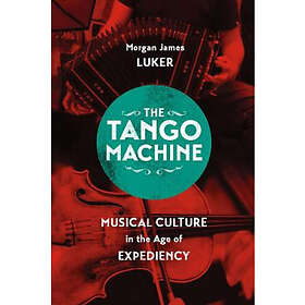 Morgan James Luker: The Tango Machine