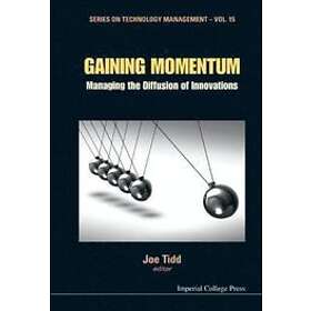 Joe Tidd: Gaining Momentum: Managing The Diffusion Of Innovations