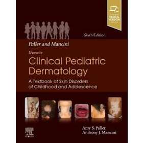Amy S Paller: Paller and Mancini Hurwitz Clinical Pediatric Dermatology