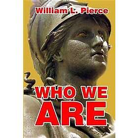 William L Pierce: Who We Are