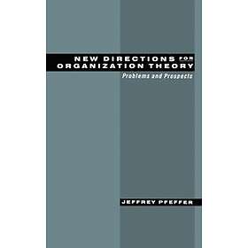 Jeffrey Pfeffer: New Directions for Organization Theory