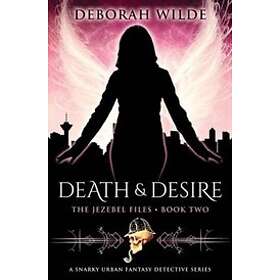 Deborah Wilde: Death &; Desire