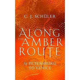 C J Schuler: Along the Amber Route