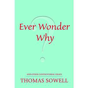Thomas Sowell: Ever Wonder Why?