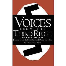 Dennis Showalter, Johannes Steinhoff, Peter Pechel: Voices From The Third Reich