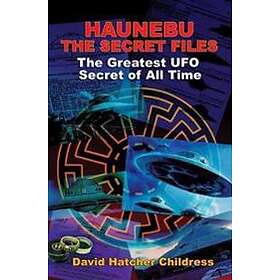 David Hatcher Childress: Hanebu the Secret Files