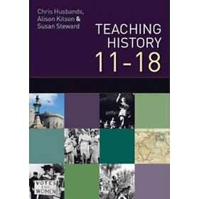 Chris Husbands: Teaching and Learning History 11-18: Understanding the Past