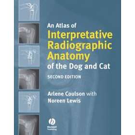 A Coulson: An Atlas of Interpretative Radiographic Anatomy the Dog and Cat 2e