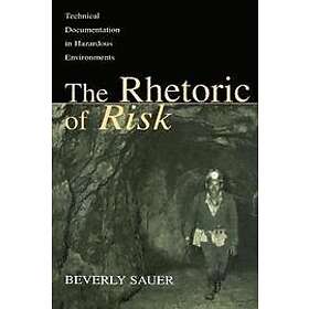 Beverly A Sauer: The Rhetoric of Risk