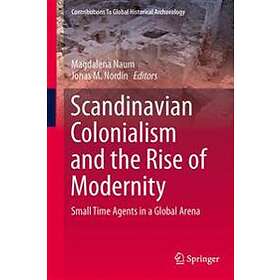 Magdalena Naum, Jonas M Nordin: Scandinavian Colonialism and the Rise of Moderni