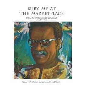 N Chabani Manganyi, David Attwell: Bury Me at the Marketplace