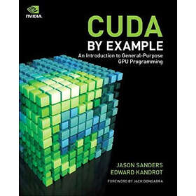 Jason Sanders, Edward Kandrot: CUDA by Example: An Introduction to General-Purpose GPU Programming