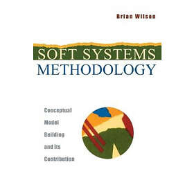 B Wilson: Soft Systems Methodology Conceptual Model Building &; its Contribution