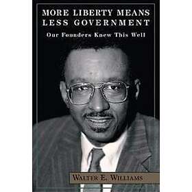 Walter E Williams: More Liberty Means Less Government