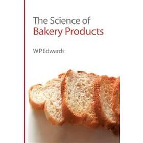 William P Edwards: The Science of Bakery Products