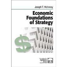 Joseph T Mahoney: Economic Foundations of Strategy