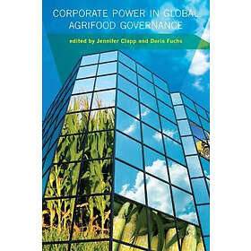 Jennifer Clapp, Doris Fuchs: Corporate Power in Global Agrifood Governance