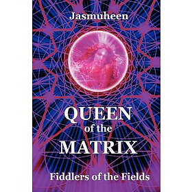 , Jasmuheen: Queen of the Matrix Fiddlers Fields