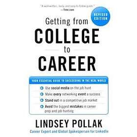 Lindsey Pollak: Getting from College to Career: Your Essential Guide Succeeding 