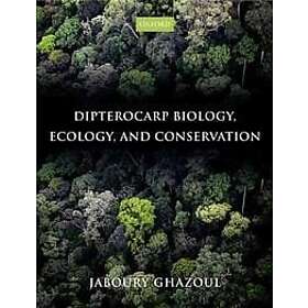 Jaboury Ghazoul: Dipterocarp Biology, Ecology, and Conservation