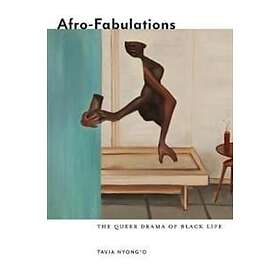 Tavia Nyong'o: Afro-Fabulations