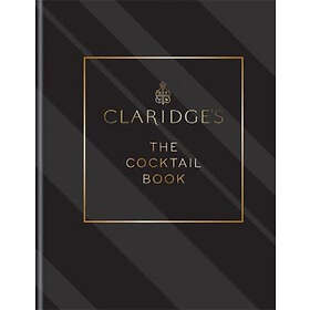 Claridge's: Claridge's The Cocktail Book