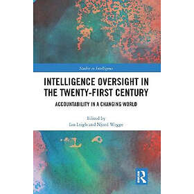 Ian Leigh, Njord Wegge: Intelligence Oversight in the Twenty-First Century