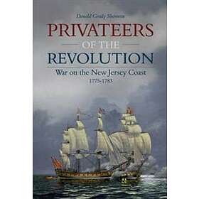 Donald Grady Shomette: Privateers of the Revolution