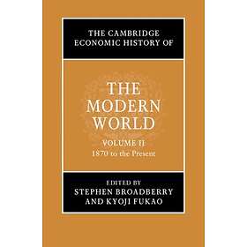 Stephen Broadberry: The Cambridge Economic History of the Modern World: Volume 2