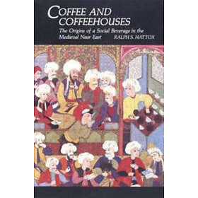 Ralph S Hattox: Coffee and Coffeehouses