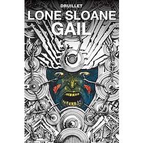 Philippe Druillet: Lone Sloane: Gail