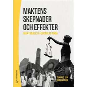 Thom Axelsson, Jonas Qvarsebo: Maktens skepnader och effekter maktanalys i Foucaults anda