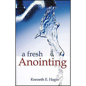 Kenneth E Hagin: A Fresh Anointing