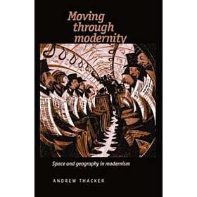 Andrew Thacker: Moving Through Modernity