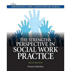 Dennis Saleebey: Strengths Perspective in Social Work Practice, The