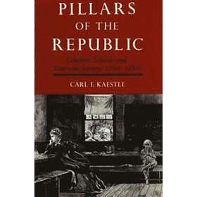 Carl Kaestle: Pillars of the Republic