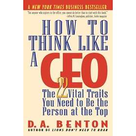 D A Benton: How To Think Like A Ceo