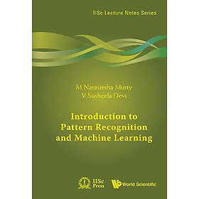 M Narasimha Murty, V Susheela Devi: Introduction To Pattern Recognition And Mach