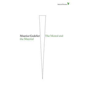Maurice Godelier: The Mental and the Material