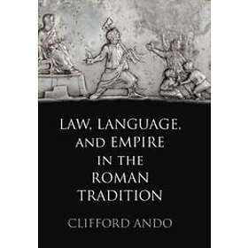 Clifford Ando: Law, Language, and Empire in the Roman Tradition