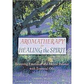 Gabriel Mojay: Aromatherapy for Healing the Spirit