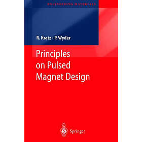 Robert Kratz, Peter Wyder: Principles of Pulsed Magnet Design