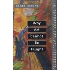James Elkins: Why Art Cannot Be Taught