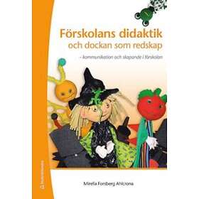 Mirella Forsberg Ahlcrona: Förskolans didaktik och dockan som redskap kommunikation skapande i förskolan