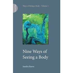 Sandra Reeve: Nine Ways of Seeing a Body