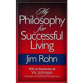 Jim Rohn: My Philosophy For Successful Living