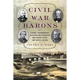 Jeffry D Wert: Civil War Barons